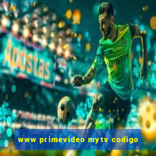 www primevideo mytv codigo